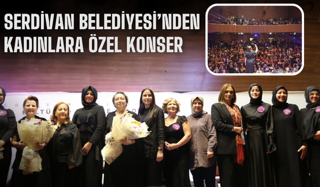 Serdivan Belediyesi’nden Kadınlara Özel Konser