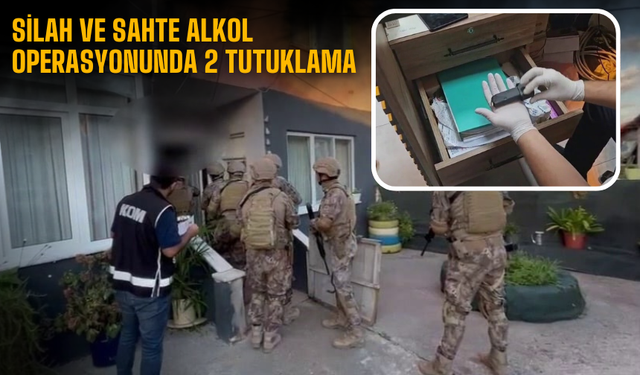 Özel Harekat Destekli Silah ve Sahte Alkol Operasyonu: 2 Tutuklama