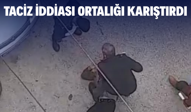 Taciz iddiası ortalığı karıştırdı