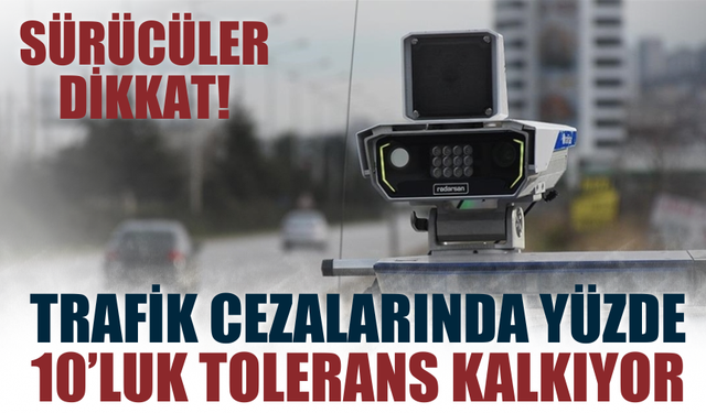 Trafik Cezalarında Yüzde 10’luk Tolerans Kalkıyor