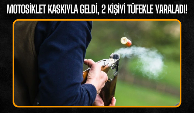Motosiklet kaskıyla geldi, 2 kişiyi tüfekle yaraladı!