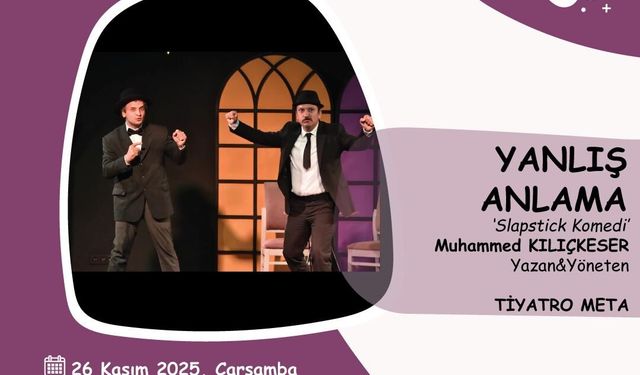 Serdivan’da Kahkaha Tufanı: “Yanlış Anlama” Tiyatro Oyunu Seyirciyle Buluşuyor