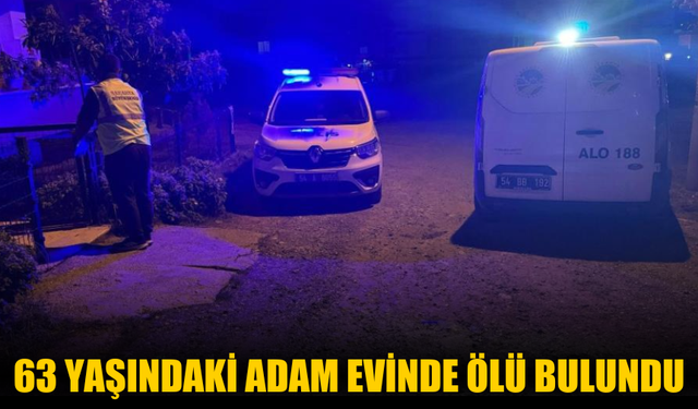 63 yaşındaki adam evinde ölü bulundu