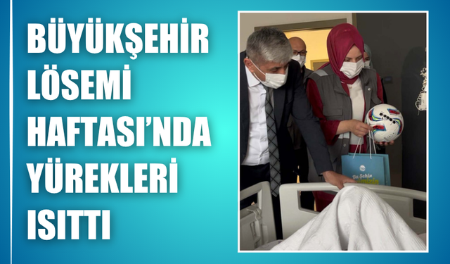 Büyükşehir, Lösemi Haftası’nda Miniklerin Yüzlerini Güldürdü