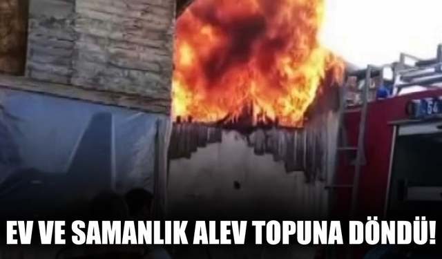 Ev ve samanlık alev topuna döndü