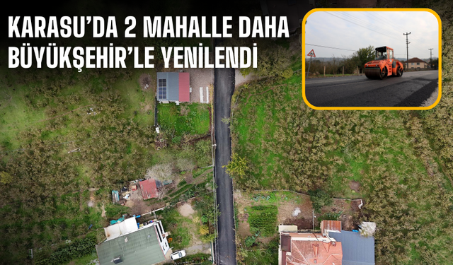 Karasu’da 2 mahalle daha Büyükşehir’le yenilendi