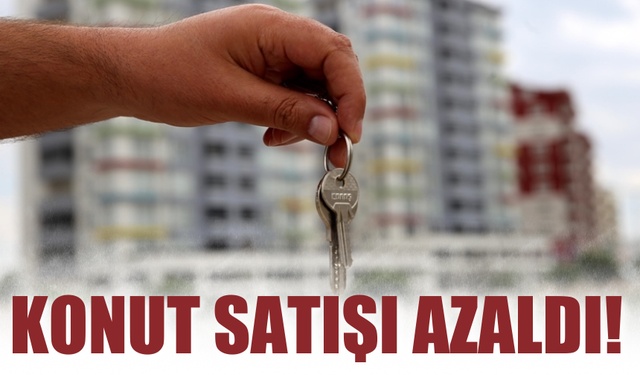 Konut satışları azaldı!
