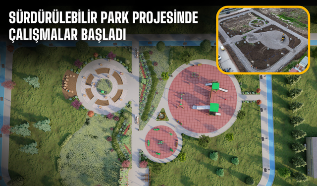 Sürdürülebilir Park projesinde çalışmalar başladı