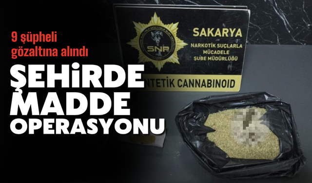 Adapazarı'nda madde operasyonu