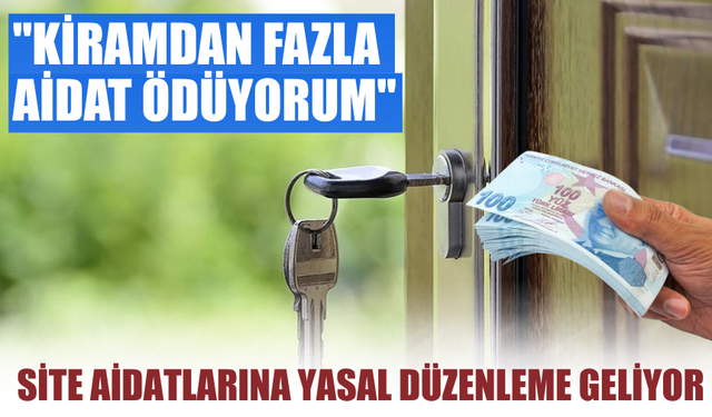Fahiş Site Aidatlarına Yasal Düzenleme Geliyor