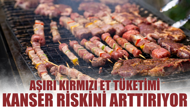 Aşırı kırmızı et tüketimi, kanser riskini arttırıyor
