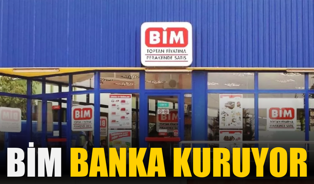 BİM Banka Kuruyor: BDDK’ya Başvuru Süreci Başlatıldı
