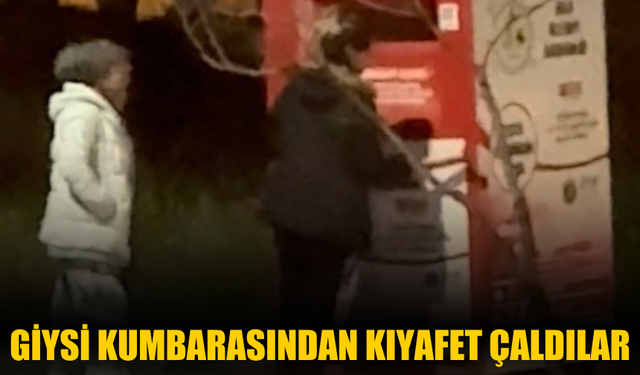 Giysi kumbarasından kıyafet çaldılar