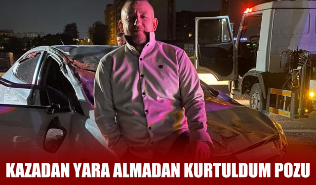 Kazadan yara almadan kurtuldum pozu!