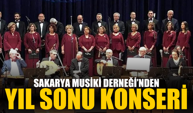Sakarya Musiki Derneği’nden üç makamda yıl sonu konseri