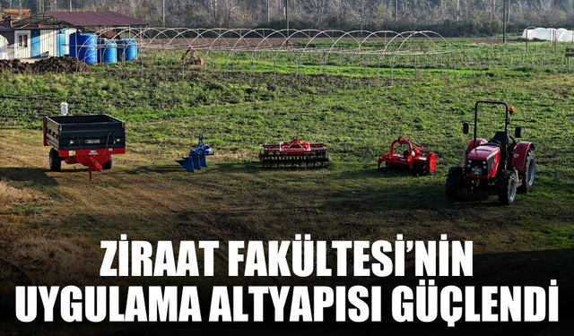 Ziraat Fakültesi’nin uygulama altyapısı güçlendi