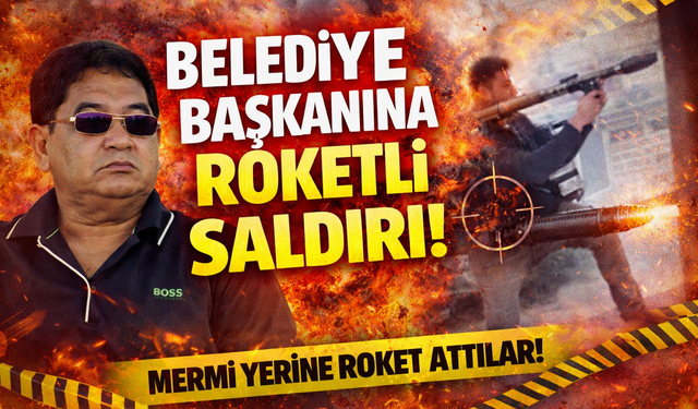 Belediye Başkanına roketli saldırı!