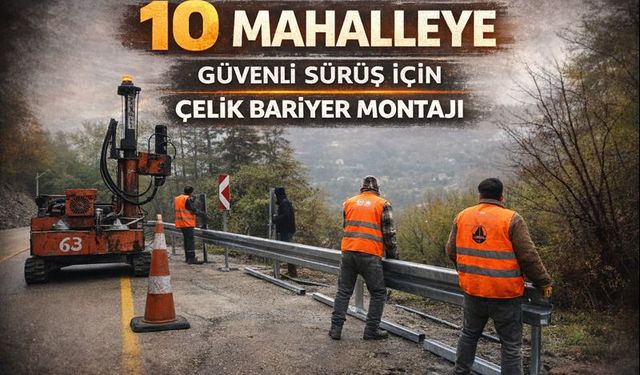Büyükşehir’den kuzey mahallelerine güvenli sürüş hamlesi: 10 mahallede çelik bariyer