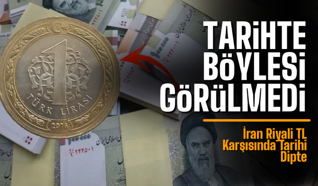 İran Riyali TL Karşısında Tarihi Dipte