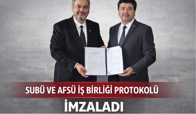 SUBÜ ile AFSÜ arasında akademik iş birliği protokolü imzalandı