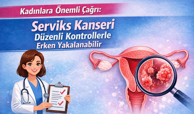 Kadınlara önemli çağrı: Serviks kanseri düzenli kontrollerle erken yakalanabilir