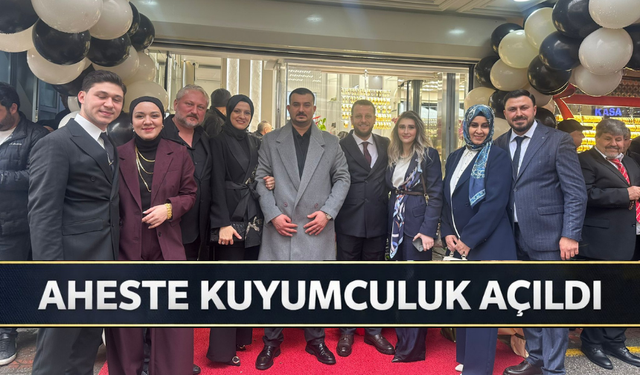 Aheste Kuyumculuk Adapazarı’nda Hizmete Açıldı