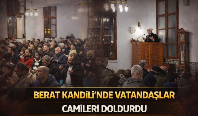 Sakarya’da Berat Kandili’nde Camiler Doldu