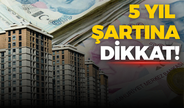 5 Yıl Şartına Dikkat! Ev ve Arsa Satışında Vergi Beyanı 1 Mart’ta