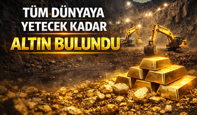 Dünyaya yetecek kadar altın bulundu!