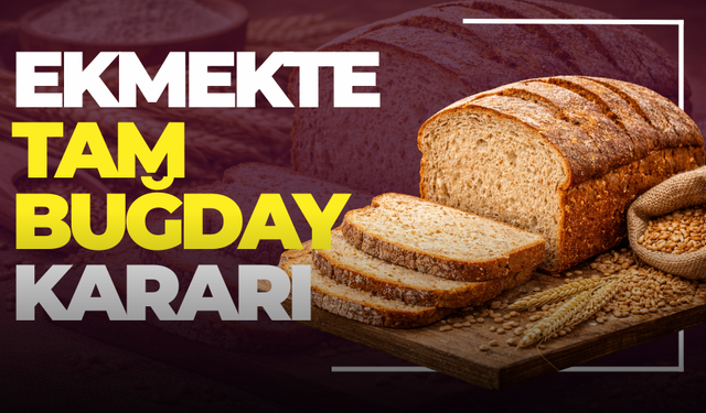 Ekmekte Yeni Dönem Resmen Başladı: Tam Buğday Zorunlu Oluyor