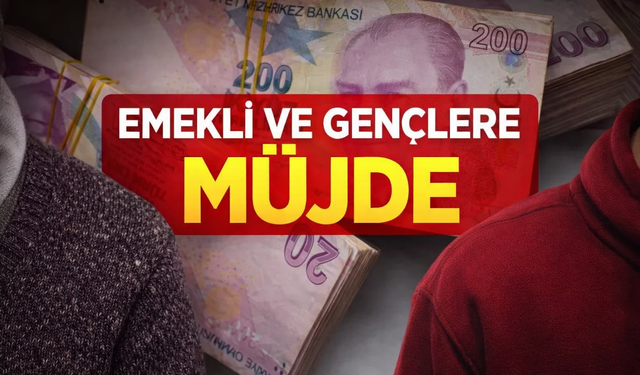 Emekliye ve Gençlere Destek Geliyor