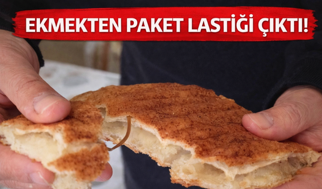 Ekmekten paket lastiği çıktı