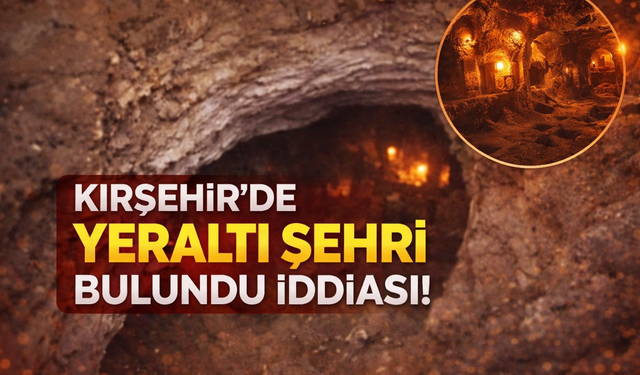 Kırşehir'de yeraltı şehri mi var? | Kırşehir'de yeraltı şehri bulundu iddiası!