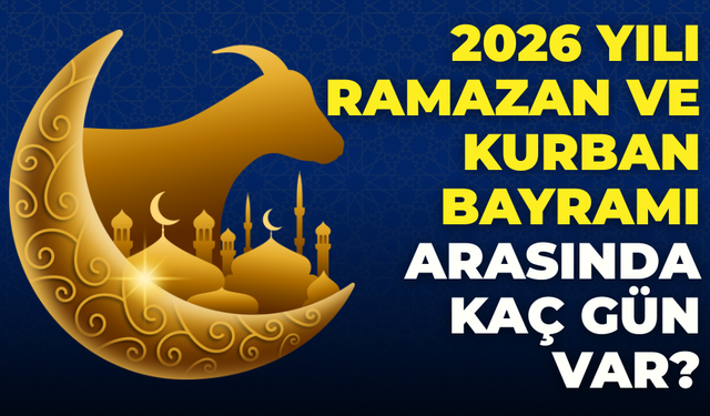 Ramazan ve Kurban Bayramı arasında kaç gün var?