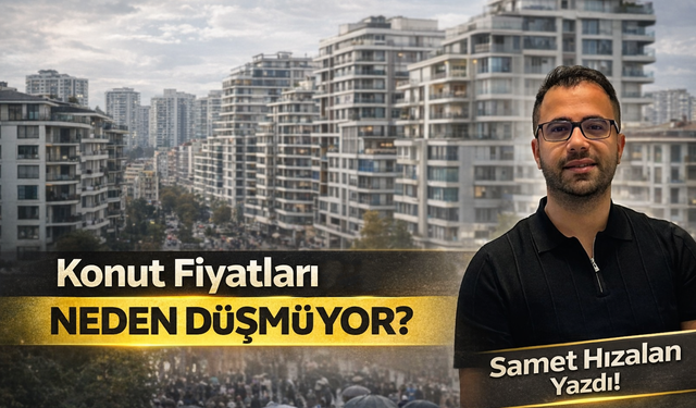 Samet Hızalan Yazdı: 2026 İnşaat Maliyetleri Konut Fiyatlarının Neden Düşemeyeceğini Gösteriyor