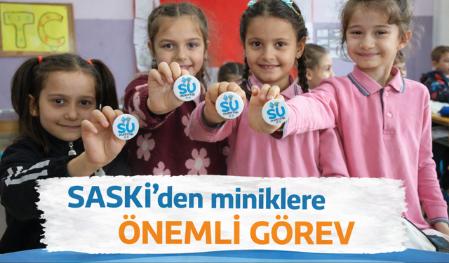 SASKİ’den miniklere önemli görev