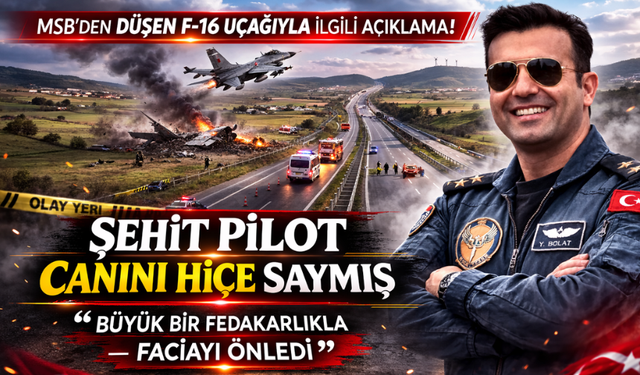 MSB'den düşen F-16 uçağıyla ilgili açıklama
