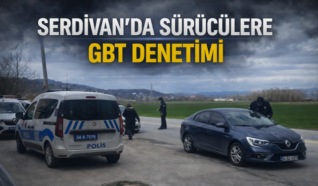 Serdivan’da Sürücülere Yönelik GBT Uygulaması