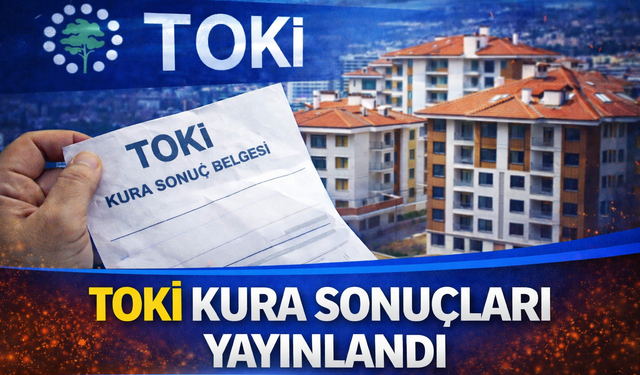 TOKİ sonuçları erişime açıldı!
