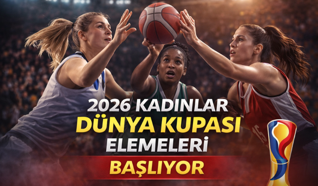 Basketbolda 2026 Kadınlar Dünya Kupası Elemeleri Yarın Başlıyor