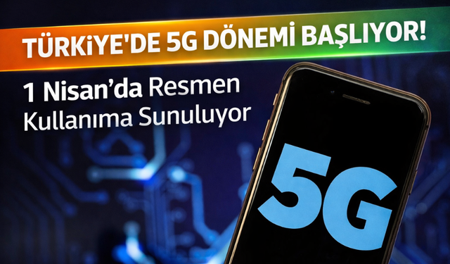 Türkiye’de 5G Dönemi Başlıyor