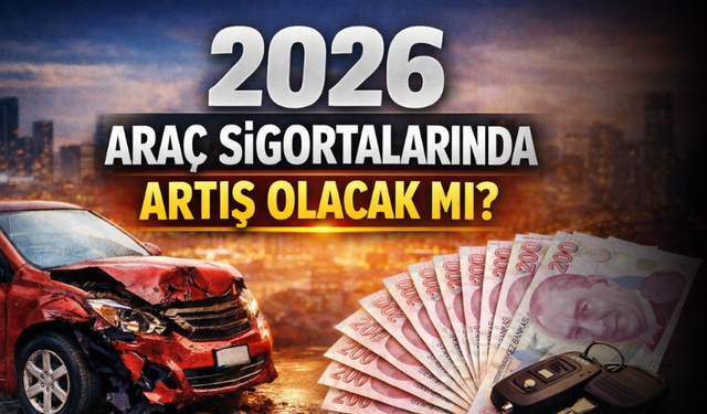 Araç Sigortasında 2026’da Fiyat Artışı Olacak mı?
