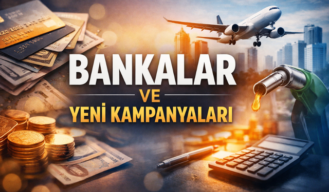 Bankaların Yeni Kampanyaları 2026