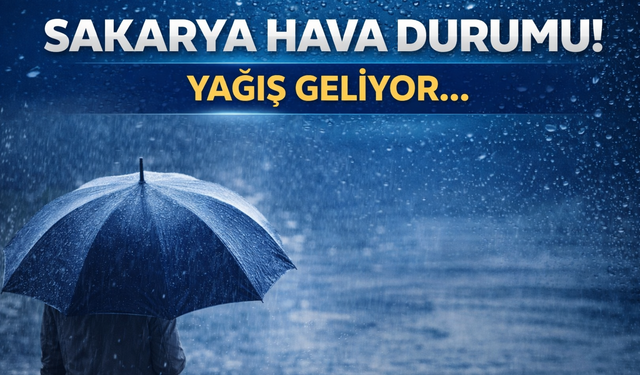 Sakarya Hava Durumu 26 Mart 2026:  Yağış Geliyor mu?
