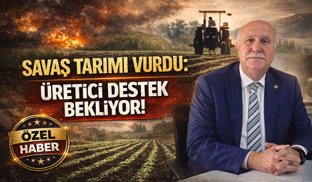 Savaş Tarımı Vurdu: Üretici Destek Bekliyor