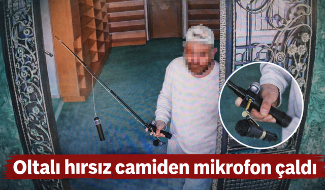 Bu kadarına pes! Oltalı hırsız camiden mikrofon çaldı...
