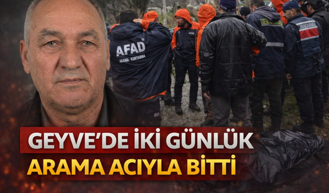 Geyve’de Kayıp 75 yaşındaki Necdet Gül'den Acı Haber