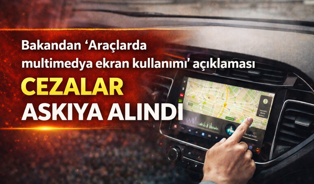 Araç İçi Ekran Cezaları Askıya Alındı