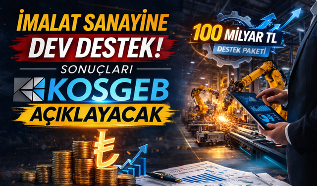 İmalatçıya Büyük Fırsat: KOSGEB Destekleri Nasıl Alınacak?