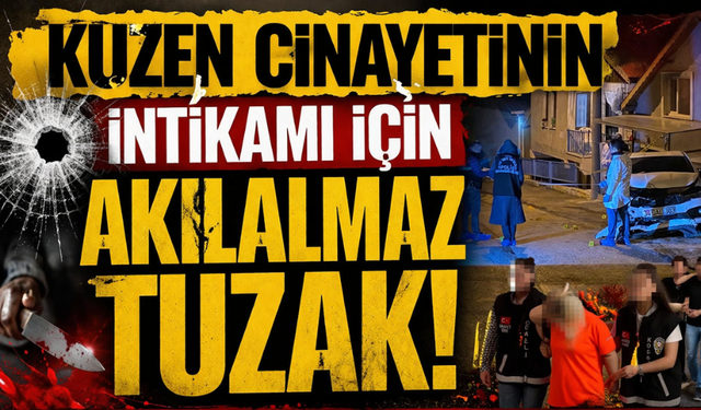 Kuzen Cinayetinin İntikamı İçin Akılalmaz Tuzak